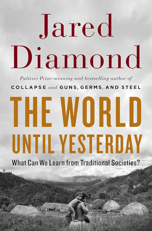 The World Until Yesterday: What Can We Learn from Traditional Societies?