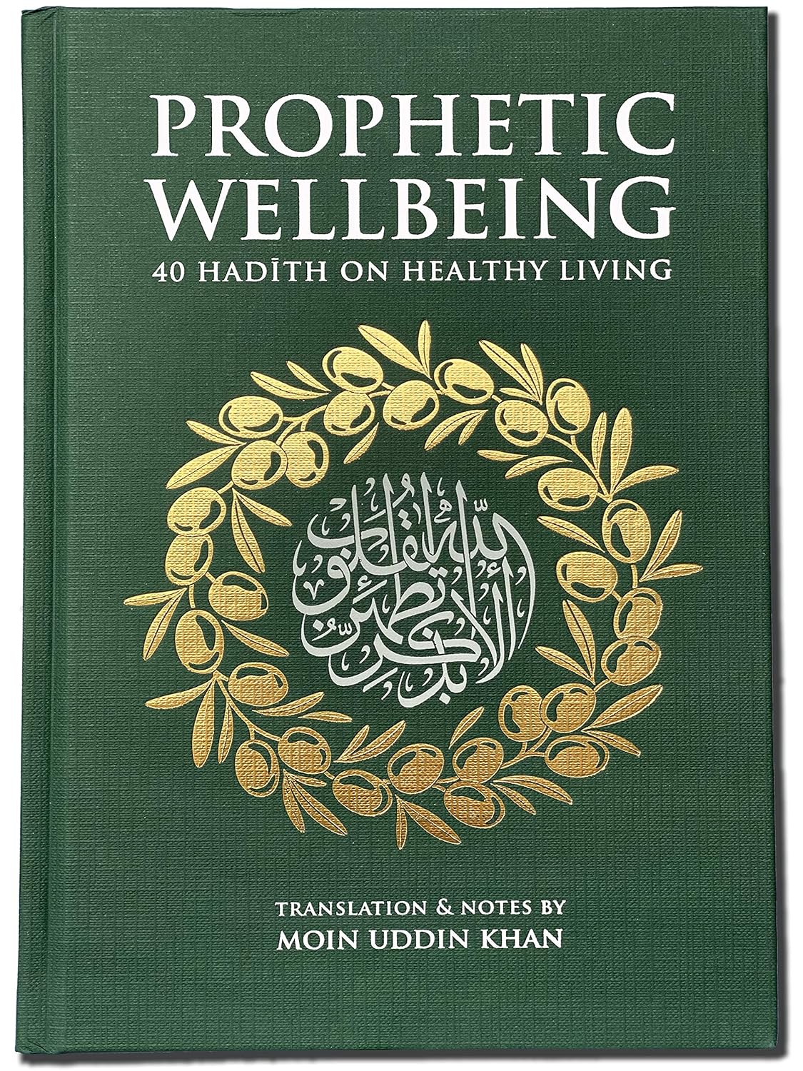 Prophetic Wellbeing - 40 Hadith on Healthy Living