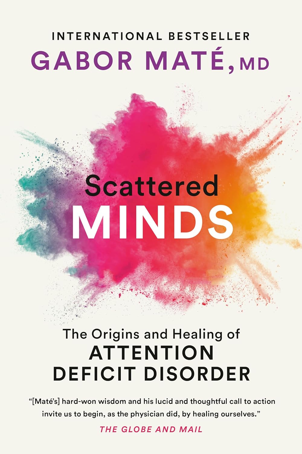 Scattered Minds: The Origins And Healing Of Attention Deficit Disorder