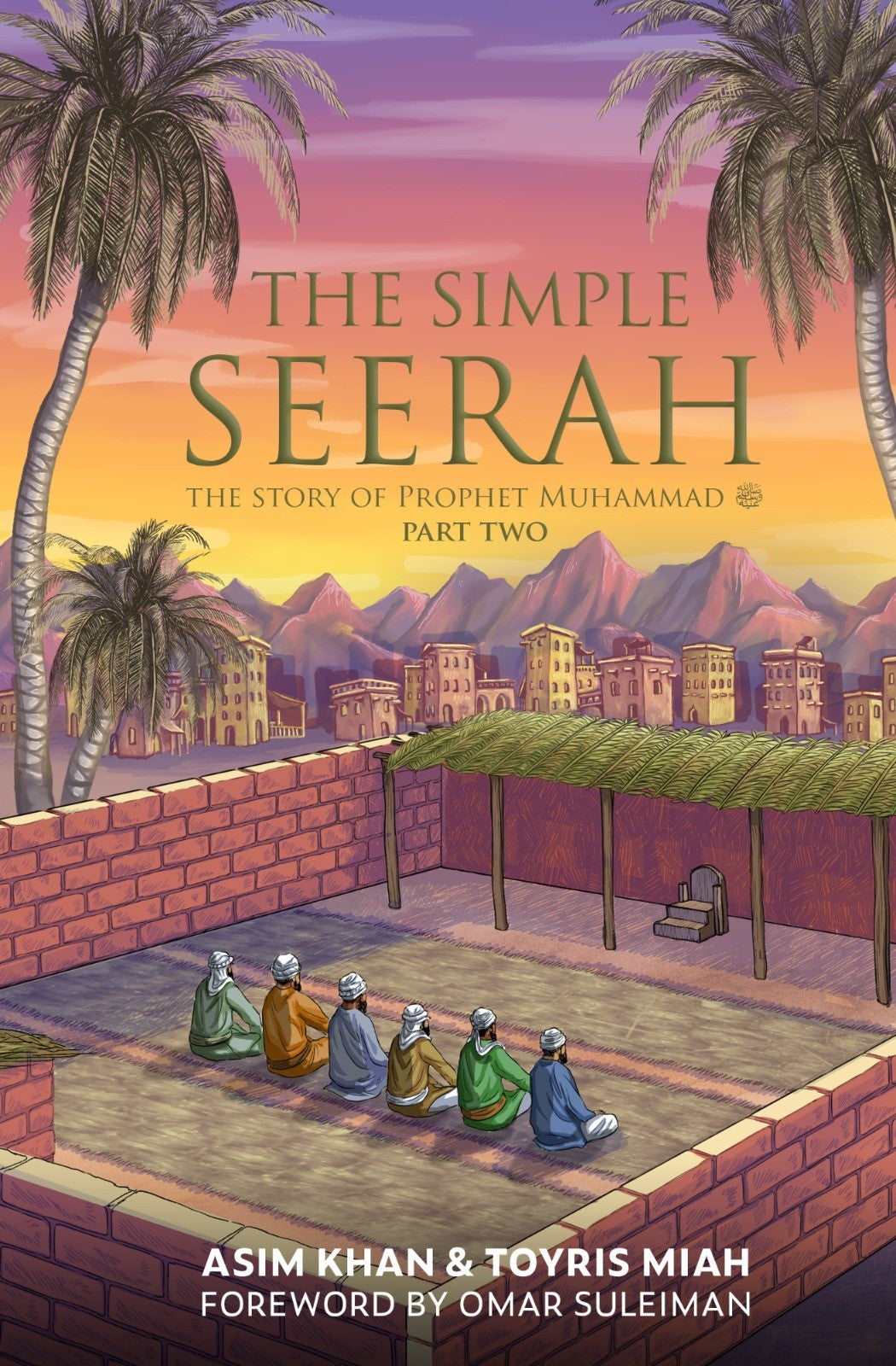 The Simple Seerah: The Story Of Prophet Muhammad - Part Two