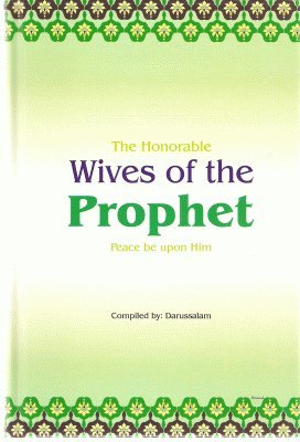 The Honorable Wives of the Prophet (Peace be upon Him)