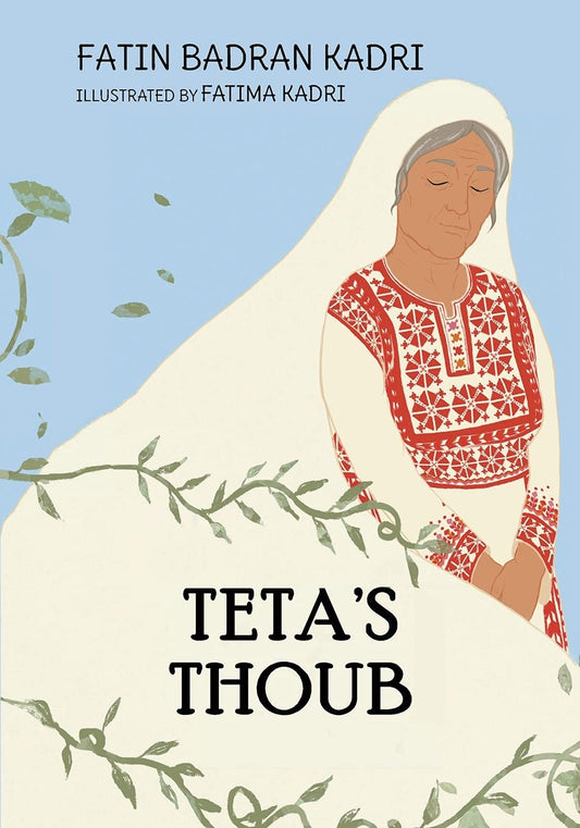 Book cover of 'Teta's Thoub' with an illustration of a woman in traditional palestinian clothing against a blue sky.