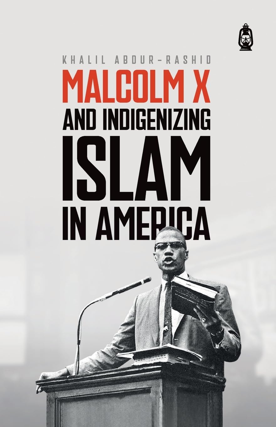 Malcolm X And Indigenizing Islam in America