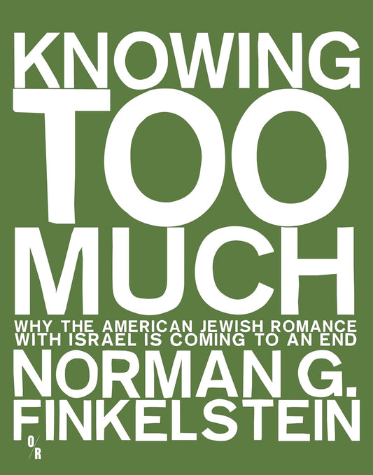 Knowing Too Much: Why the American Jewish Romance with Israel is Coming to an End
