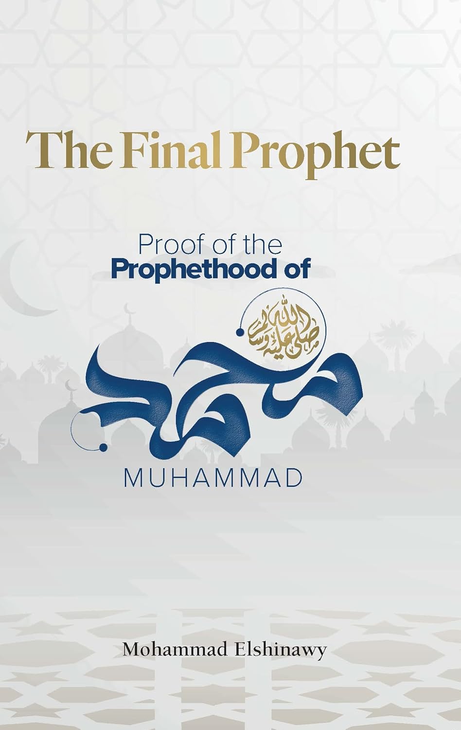 The Final Prophet: Proofs for the Prophethood of Muhammad