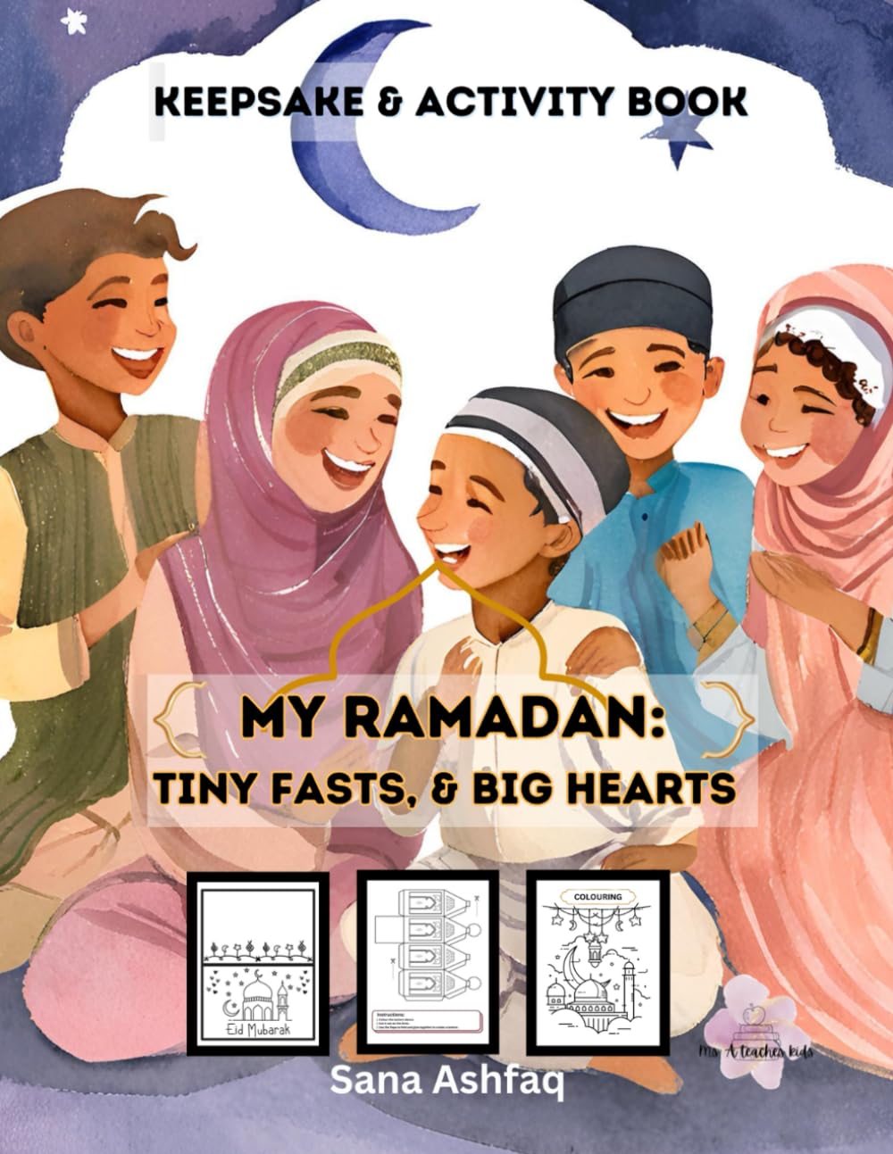 My Ramadan: Tiny Fasts & Big Hearts Activity Book