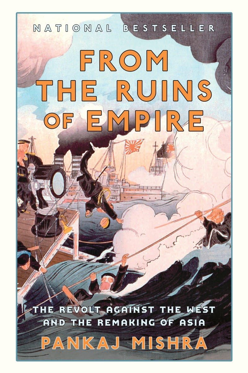 The cover of the book 'From the Ruins of Empire: The Revolt Against the West and the Remaking of Asia' by Pankaj Mishra, featuring a colorful illustration of historical figures and events.