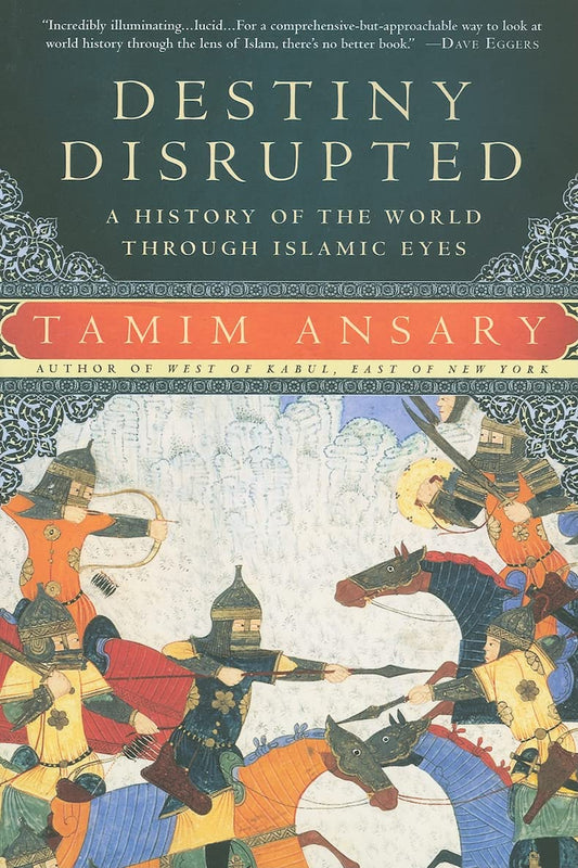 Destiny Disrupted by Tamim Ansary