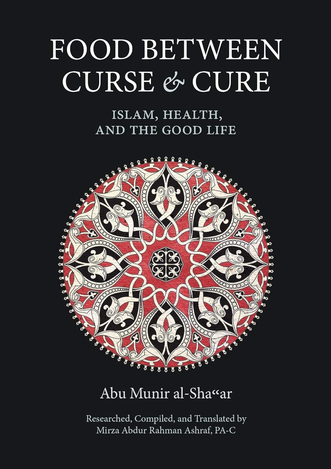 Food Between Curse and Cure: Islam, Health, and the Good Life