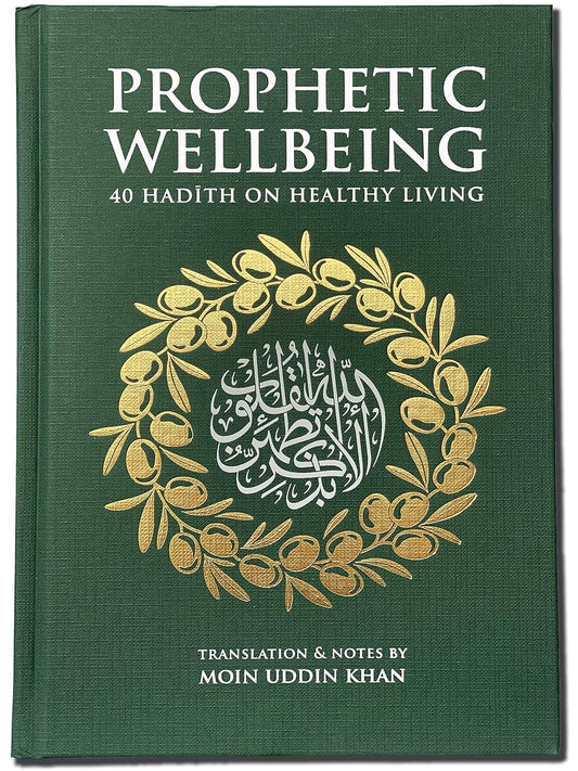 Prophetic Wellbeing - 40 Hadith on Healthy Living