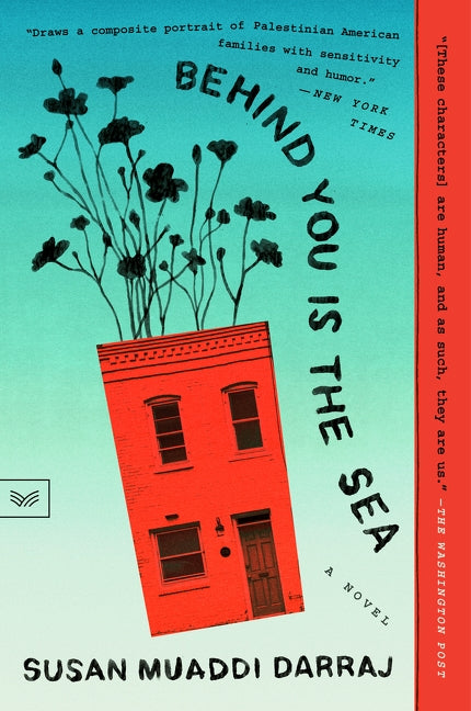 Book cover of 'Behind You Is the Sea' by Susan Muaddi Darraj with a red house and black flowers.
