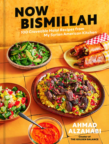 Now Bismillah: 100 Craveable Halal Recipes from My Syrian American Kitchen (Pre-Order)