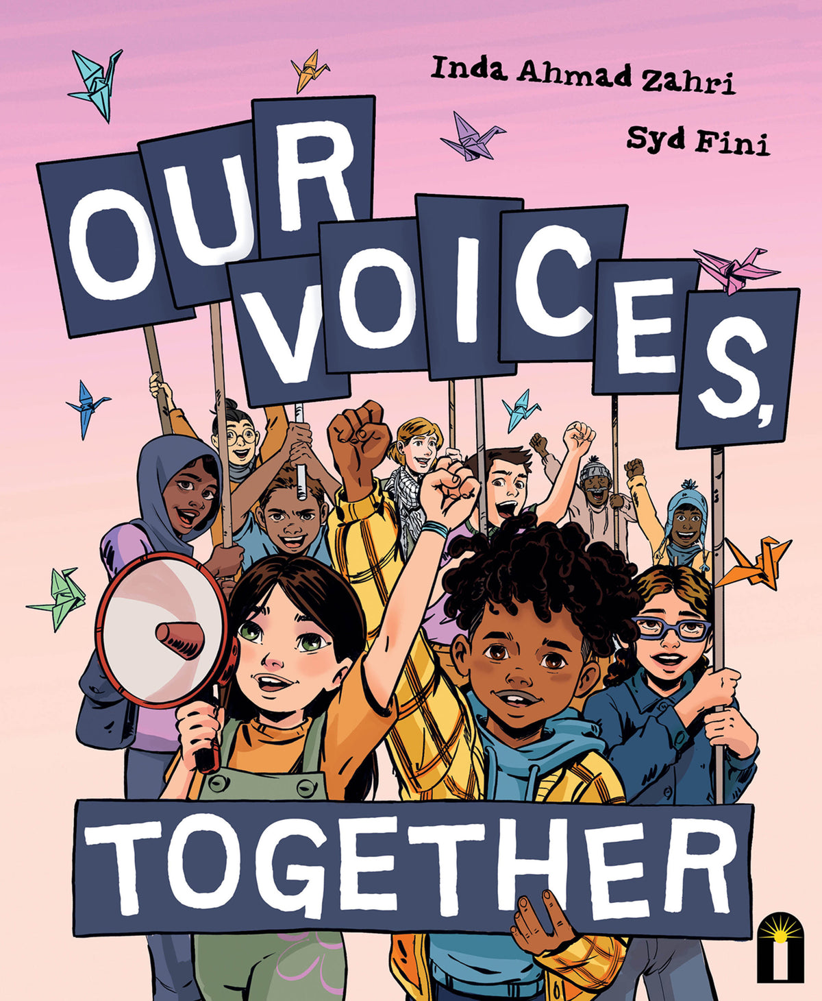 Illustrated book cover for 'Our Voices, Together' by Inda Ahmad Zahri and Syd Fini, showing a group of children and adults holding protest signs and a megaphone against a pink sky with paper airplanes.