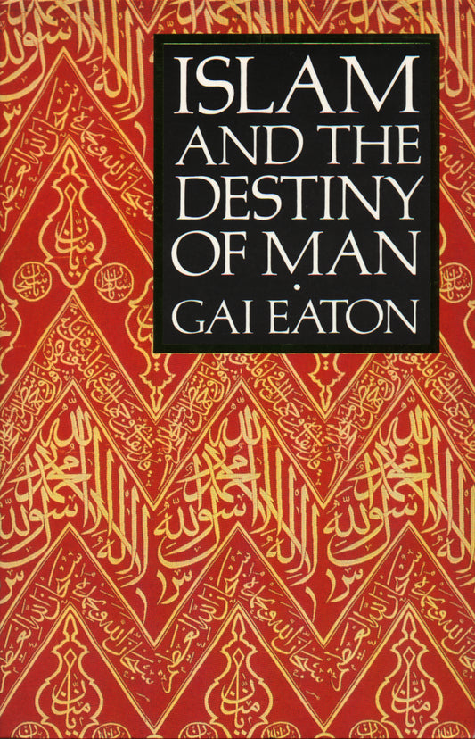 Book cover of 'Islam and the Destiny of Man' by Gai Eaton with a red and gold geometric pattern.