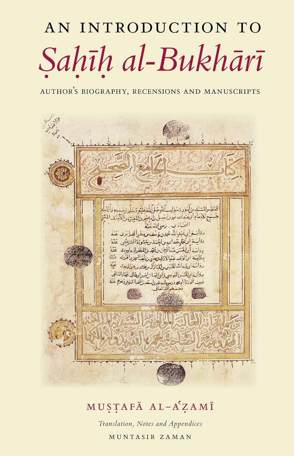 An Introduction to Sahih al-Bukhari: Author's Biography, Recensions and Manuscripts