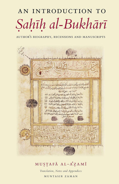 An Introduction to Sahih al-Bukhari: Author's Biography, Recensions and Manuscripts