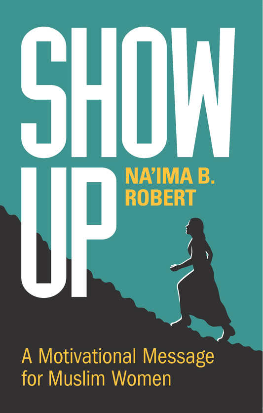 Show Up: A Motivational Message for Muslim Women