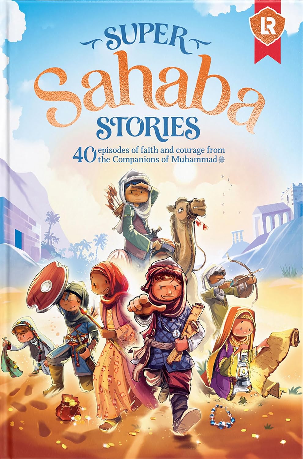 Super Sahaba Stories: 40 episodes of faith and courage