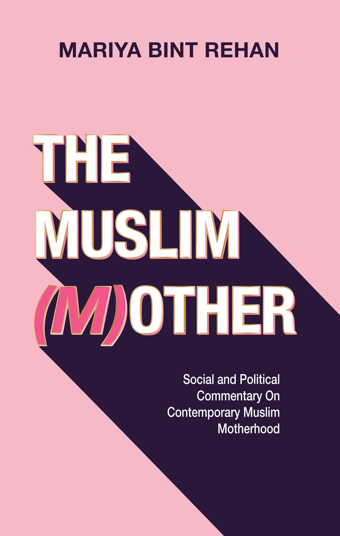 The Muslim (M)other: Social and Political Commentary on Contemporary Muslim Motherhood